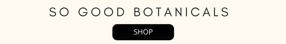 So Good Botanicals - Shop our Store for Plant Powered Skincare that really works