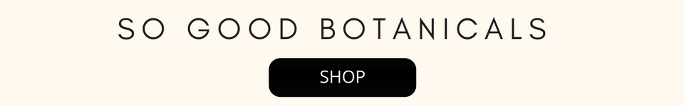 So Good Botanicals - Shop our Store for Truly Natural Skincare that works